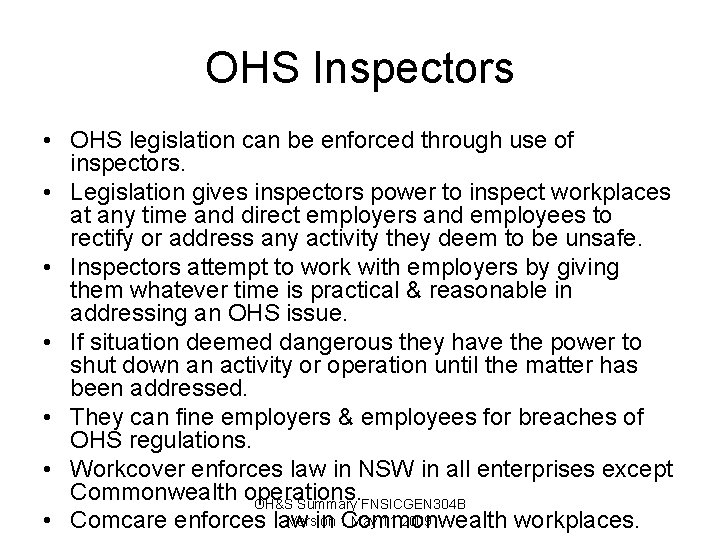 OHS Inspectors • OHS legislation can be enforced through use of inspectors. • Legislation OHS Inspectors • OHS legislation can be enforced through use of inspectors. • Legislation