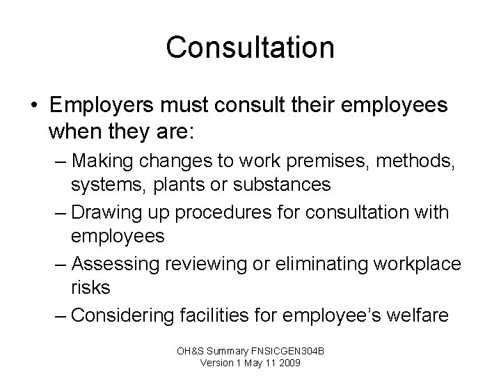 Consultation • Employers must consult their employees when they are: – Making changes to Consultation • Employers must consult their employees when they are: – Making changes to