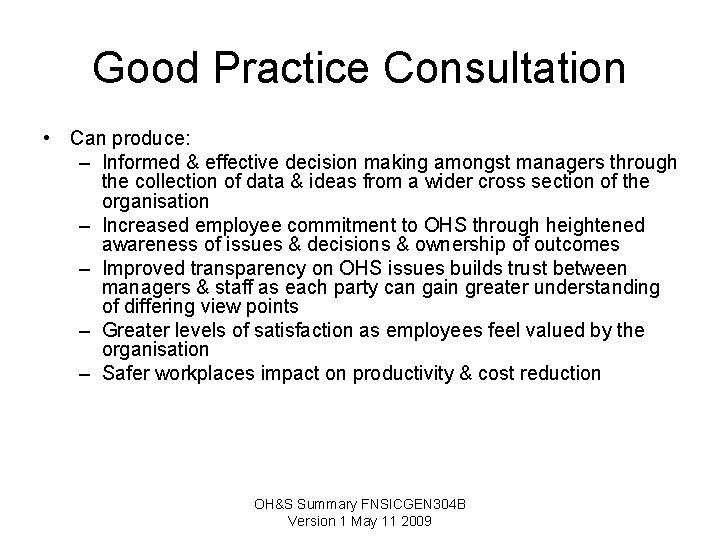 Good Practice Consultation • Can produce: – Informed & effective decision making amongst managers Good Practice Consultation • Can produce: – Informed & effective decision making amongst managers