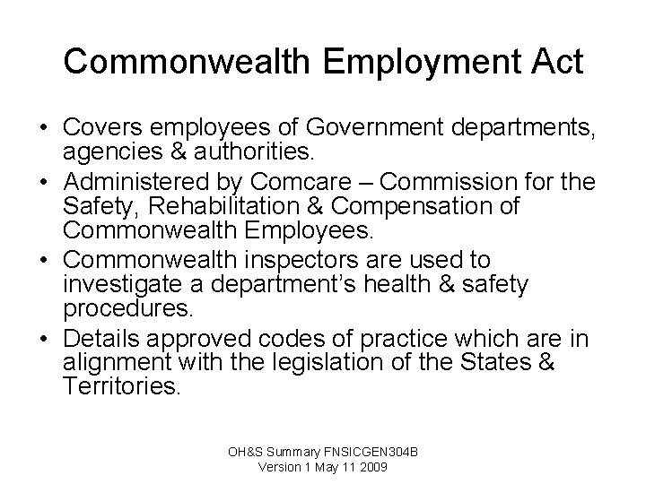 Commonwealth Employment Act • Covers employees of Government departments, agencies & authorities. • Administered Commonwealth Employment Act • Covers employees of Government departments, agencies & authorities. • Administered