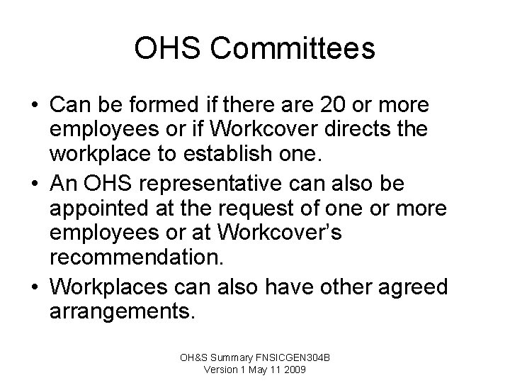 OHS Committees • Can be formed if there are 20 or more employees or OHS Committees • Can be formed if there are 20 or more employees or