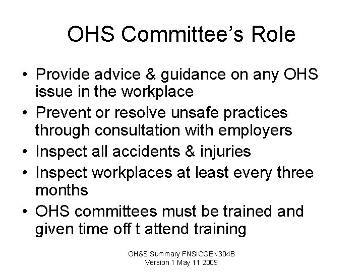 OHS Committee’s Role • Provide advice & guidance on any OHS issue in the OHS Committee’s Role • Provide advice & guidance on any OHS issue in the