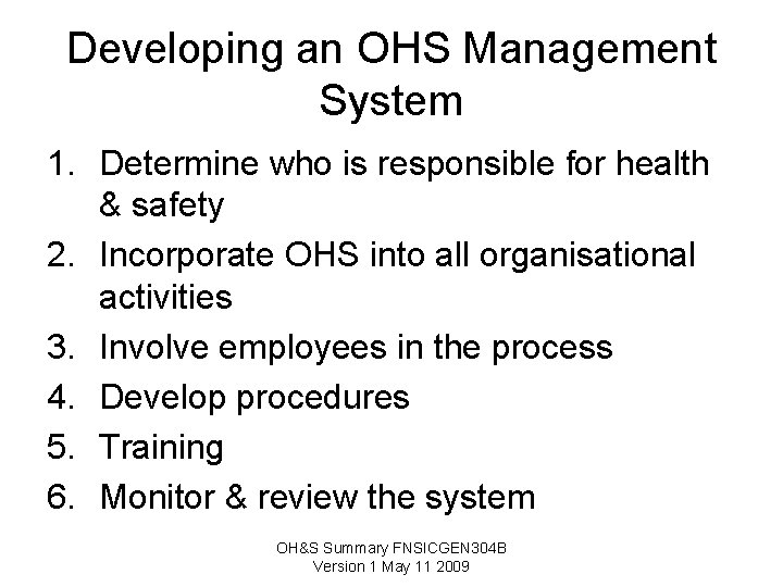 Developing an OHS Management System 1. Determine who is responsible for health & safety Developing an OHS Management System 1. Determine who is responsible for health & safety