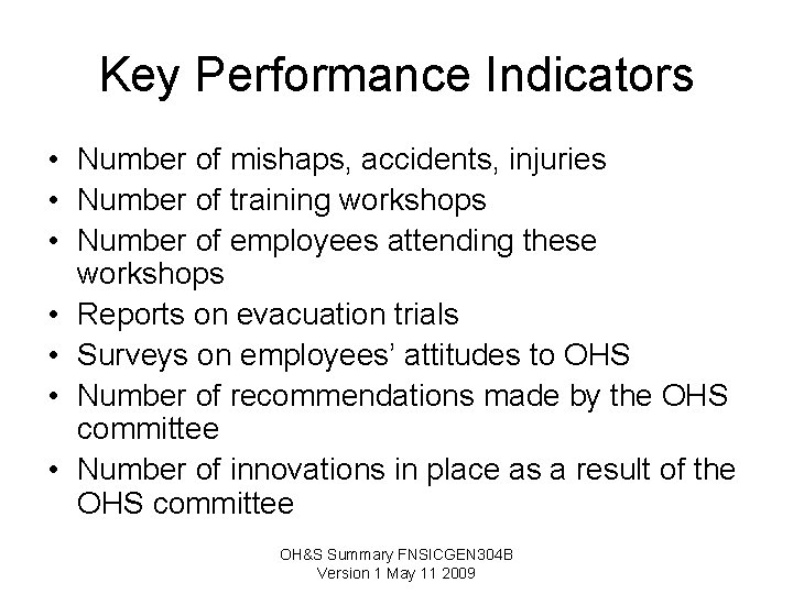Key Performance Indicators • Number of mishaps, accidents, injuries • Number of training workshops Key Performance Indicators • Number of mishaps, accidents, injuries • Number of training workshops