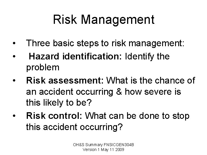 Risk Management • • Three basic steps to risk management: Hazard identification: Identify the Risk Management • • Three basic steps to risk management: Hazard identification: Identify the