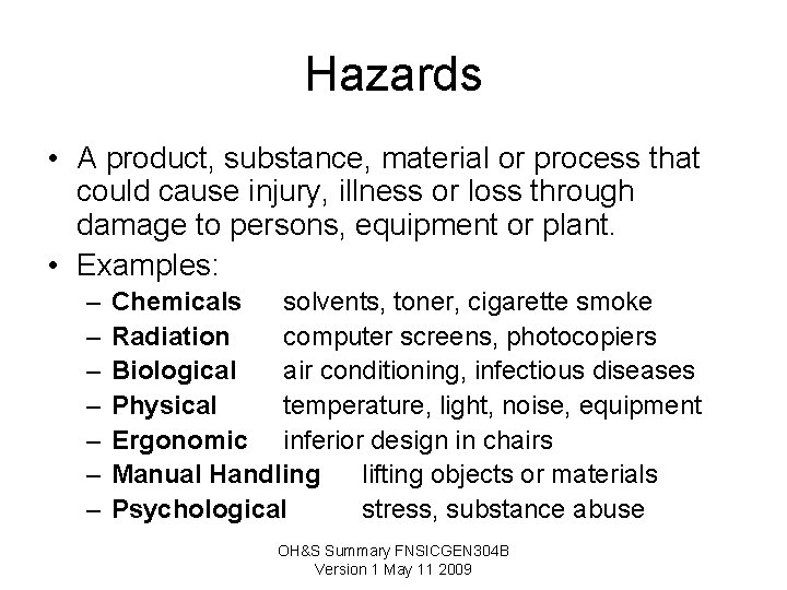 Hazards • A product, substance, material or process that could cause injury, illness or Hazards • A product, substance, material or process that could cause injury, illness or
