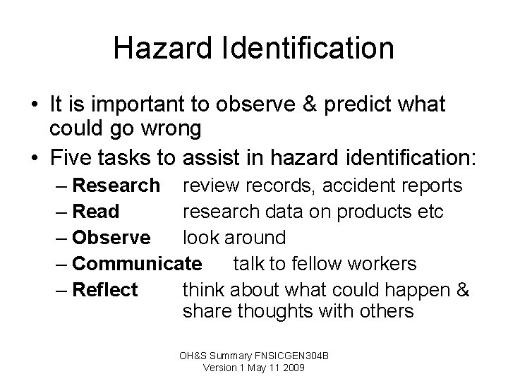 Hazard Identification • It is important to observe & predict what could go wrong Hazard Identification • It is important to observe & predict what could go wrong