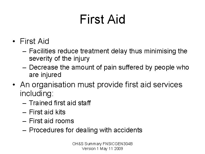 First Aid • First Aid – Facilities reduce treatment delay thus minimising the severity First Aid • First Aid – Facilities reduce treatment delay thus minimising the severity