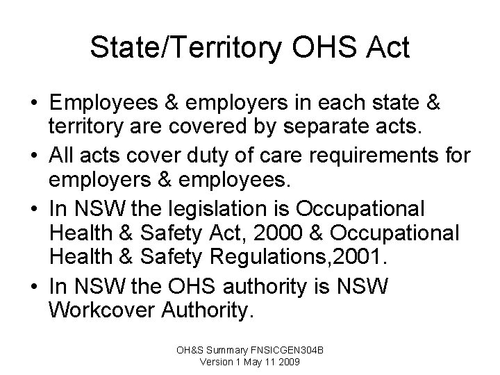 State/Territory OHS Act • Employees & employers in each state & territory are covered State/Territory OHS Act • Employees & employers in each state & territory are covered