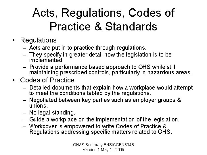 Acts, Regulations, Codes of Practice & Standards • Regulations – Acts are put in Acts, Regulations, Codes of Practice & Standards • Regulations – Acts are put in