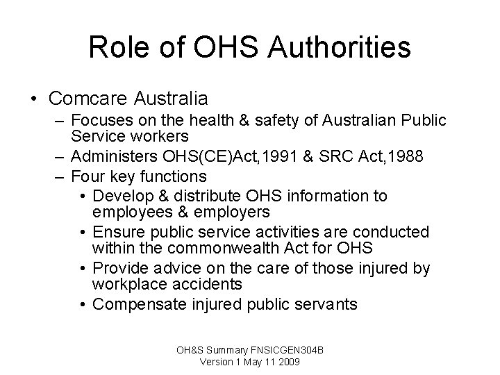 Role of OHS Authorities • Comcare Australia – Focuses on the health & safety Role of OHS Authorities • Comcare Australia – Focuses on the health & safety