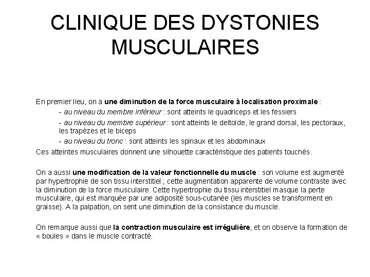 CLINIQUE DES DYSTONIES MUSCULAIRES En premier lieu, on a une diminution de la force