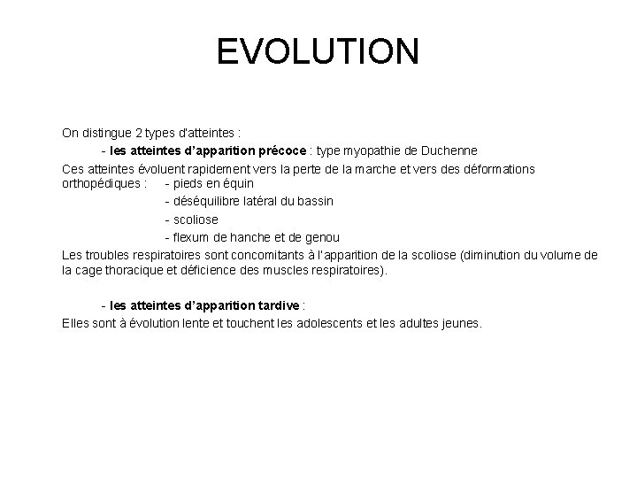 EVOLUTION On distingue 2 types d’atteintes : - les atteintes d’apparition précoce : type