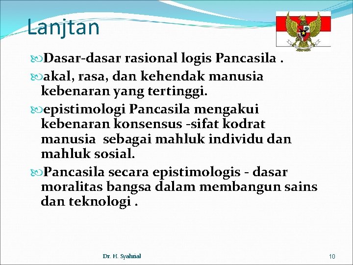 Lanjtan Dasar-dasar rasional logis Pancasila. akal, rasa, dan kehendak manusia kebenaran yang tertinggi. epistimologi