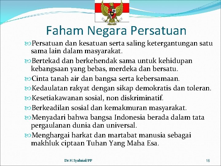 Faham Negara Persatuan dan kesatuan serta saling ketergantungan satu sama lain dalam masyarakat. Bertekad