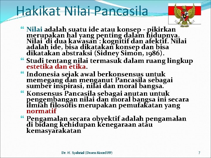 Hakikat Nilai Pancasila Nilai adalah suatu ide atau konsep - pikirkan merupakan hal yang