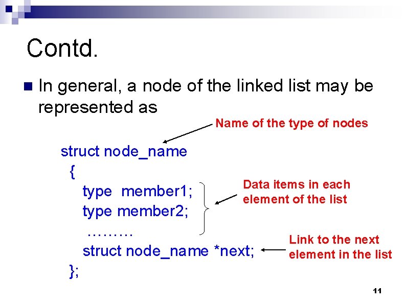 Contd. n In general, a node of the linked list may be represented as
