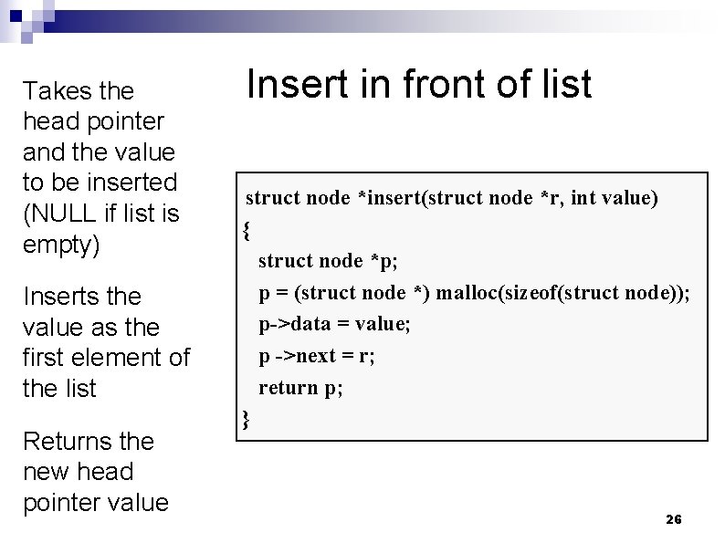 Takes the head pointer and the value to be inserted (NULL if list is