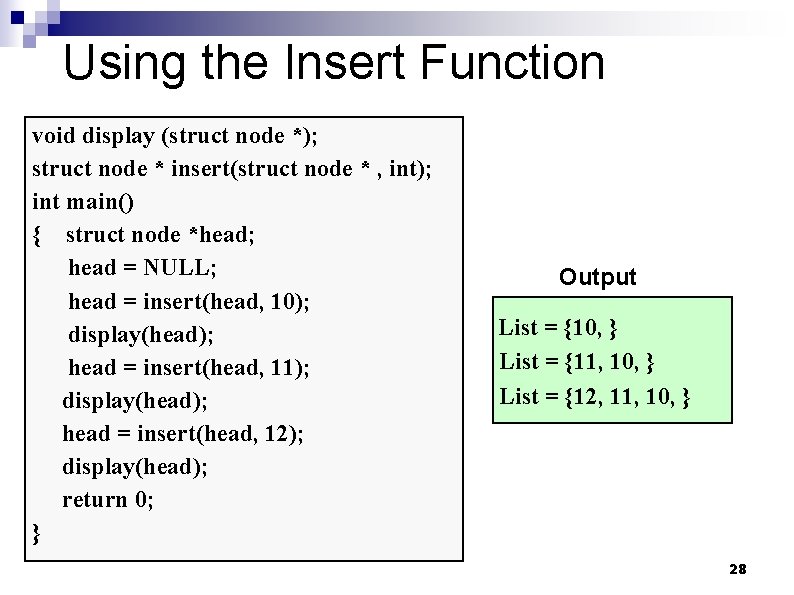 Using the Insert Function void display (struct node *); struct node * insert(struct node