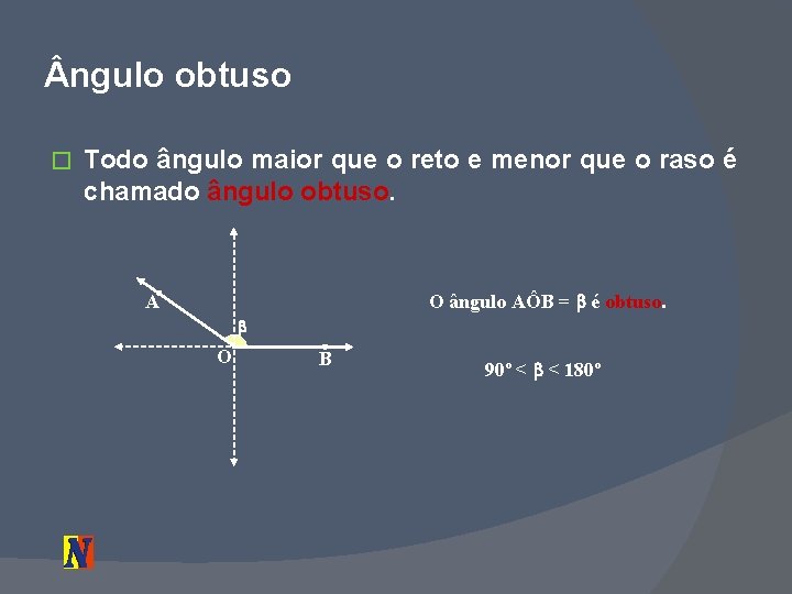  ngulo obtuso � Todo ângulo maior que o reto e menor que o