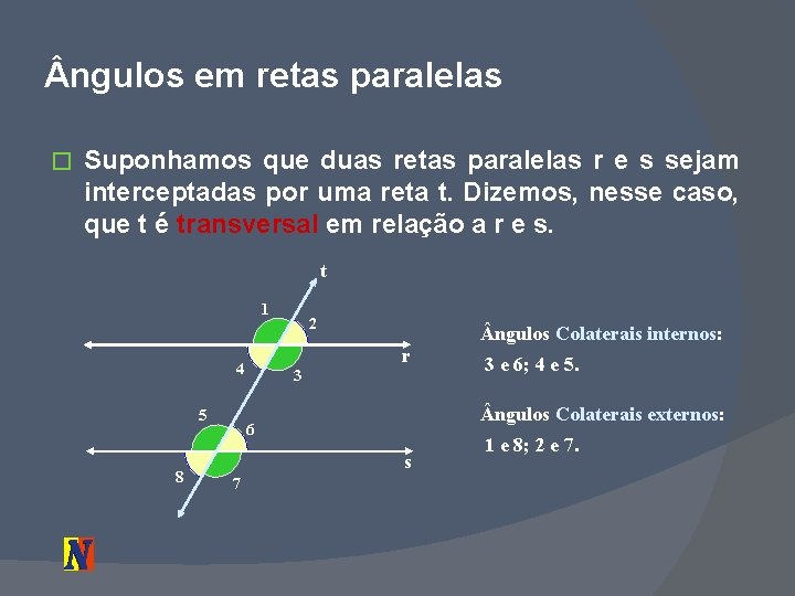  ngulos em retas paralelas � Suponhamos que duas retas paralelas r e s