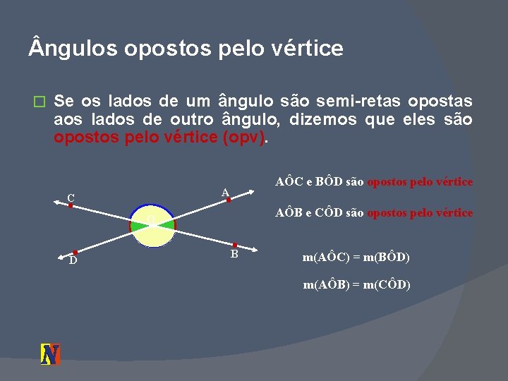  ngulos opostos pelo vértice � Se os lados de um ângulo são semi-retas