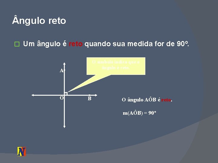  ngulo reto � Um ângulo é reto quando sua medida for de 90º.