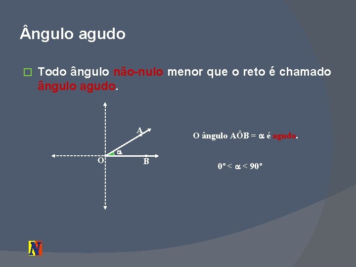  ngulo agudo � Todo ângulo não-nulo menor que o reto é chamado ângulo