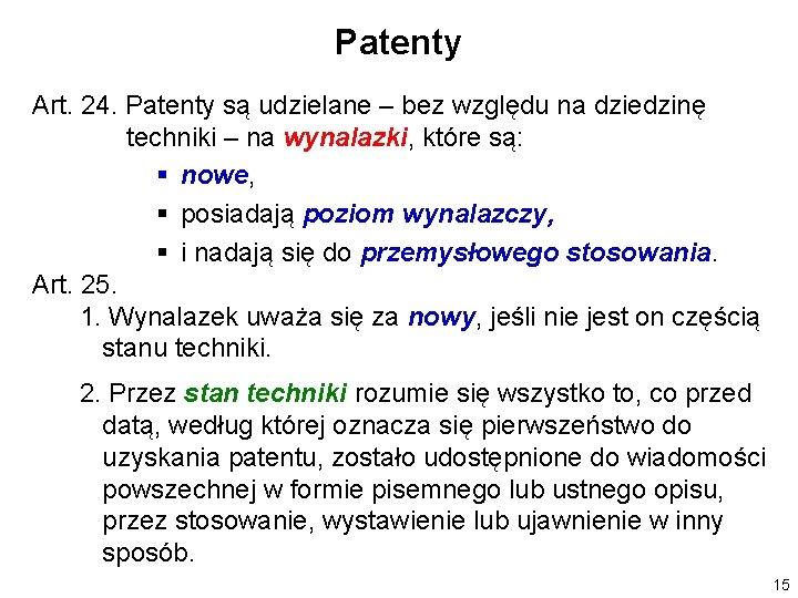 Patenty Art. 24. Patenty są udzielane – bez względu na dziedzinę techniki – na