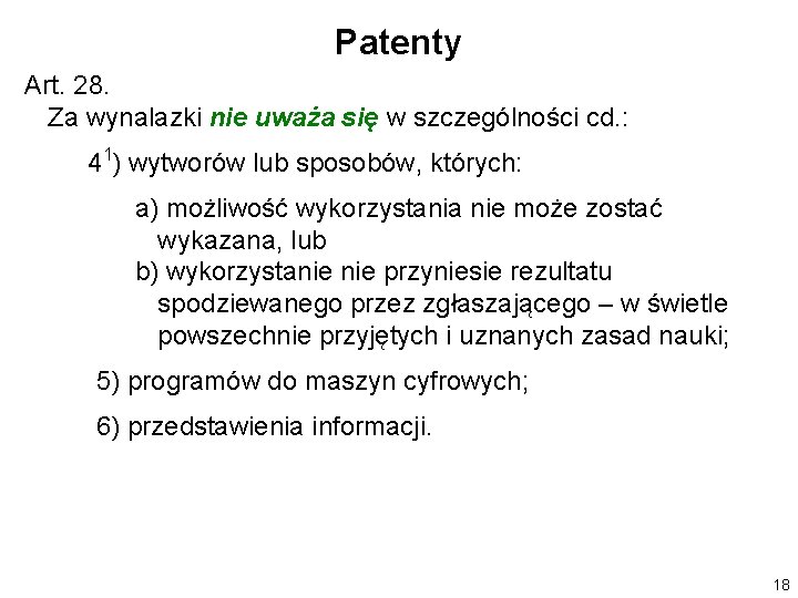 Patenty Art. 28. Za wynalazki nie uważa się w szczególności cd. : 41) wytworów