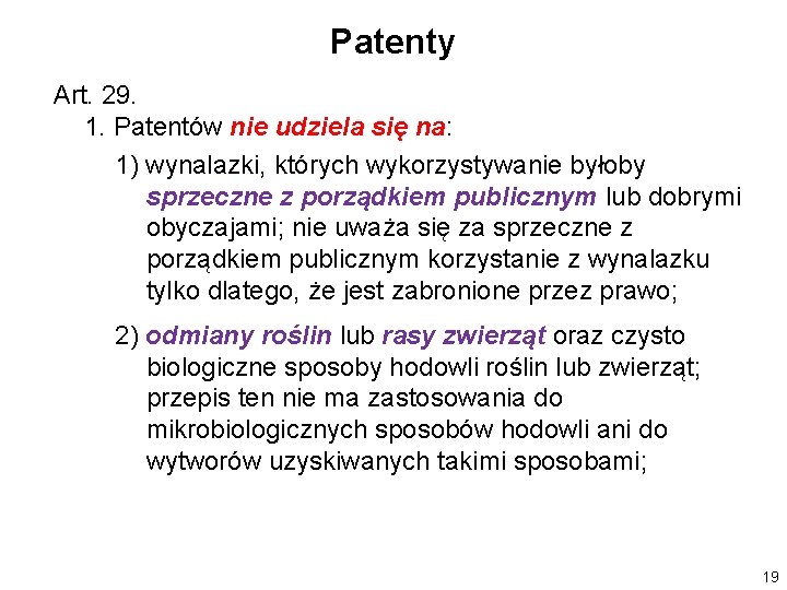 Patenty Art. 29. 1. Patentów nie udziela się na: 1) wynalazki, których wykorzystywanie byłoby