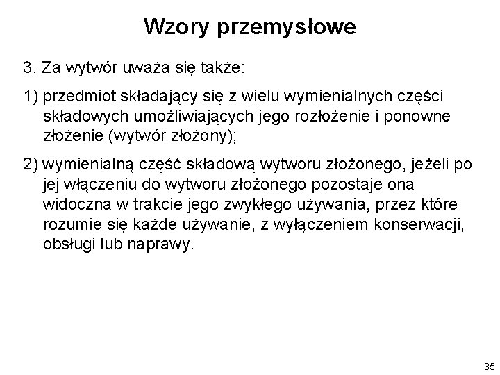 Wzory przemysłowe 3. Za wytwór uważa się także: 1) przedmiot składający się z wielu