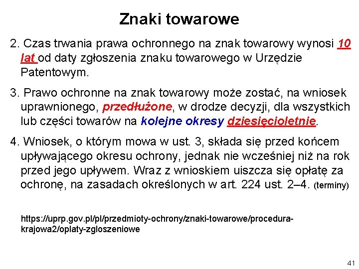 Znaki towarowe 2. Czas trwania prawa ochronnego na znak towarowy wynosi 10 lat od