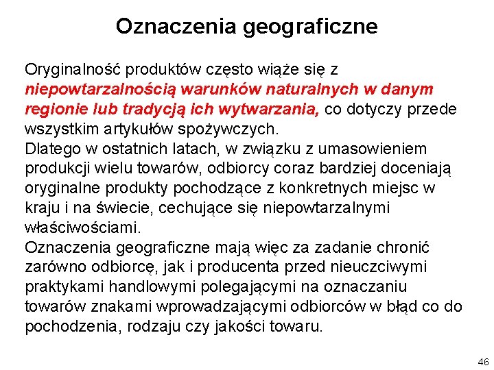 Oznaczenia geograficzne Oryginalność produktów często wiąże się z niepowtarzalnością warunków naturalnych w danym regionie