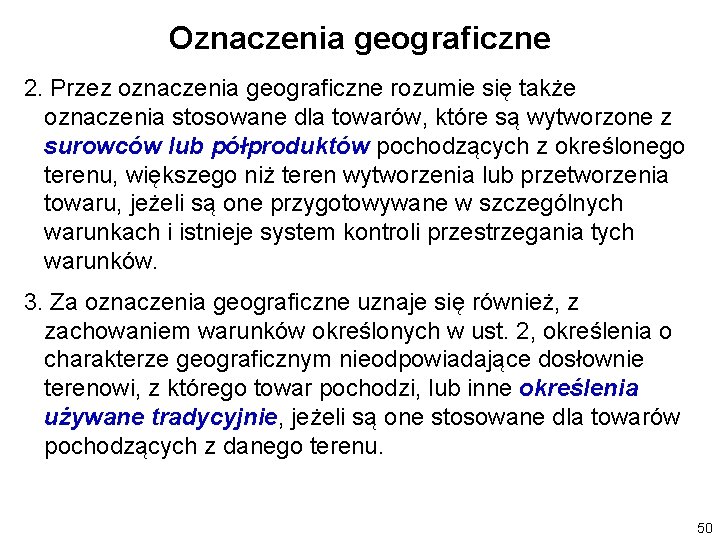 Oznaczenia geograficzne 2. Przez oznaczenia geograficzne rozumie się także oznaczenia stosowane dla towarów, które