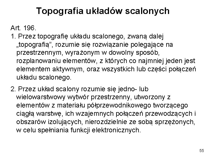 Topografia układów scalonych Art. 196. 1. Przez topografię układu scalonego, zwaną dalej „topografią”, rozumie