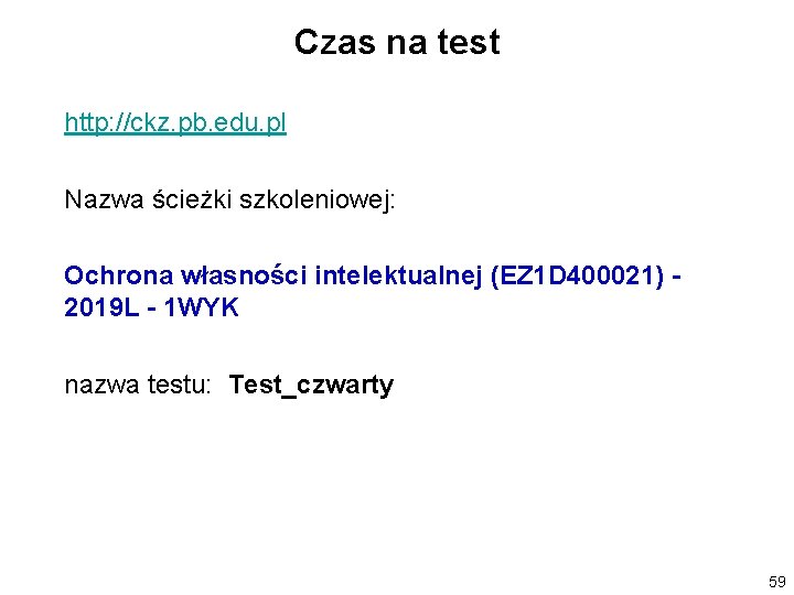 Czas na test http: //ckz. pb. edu. pl Nazwa ścieżki szkoleniowej: Ochrona własności intelektualnej