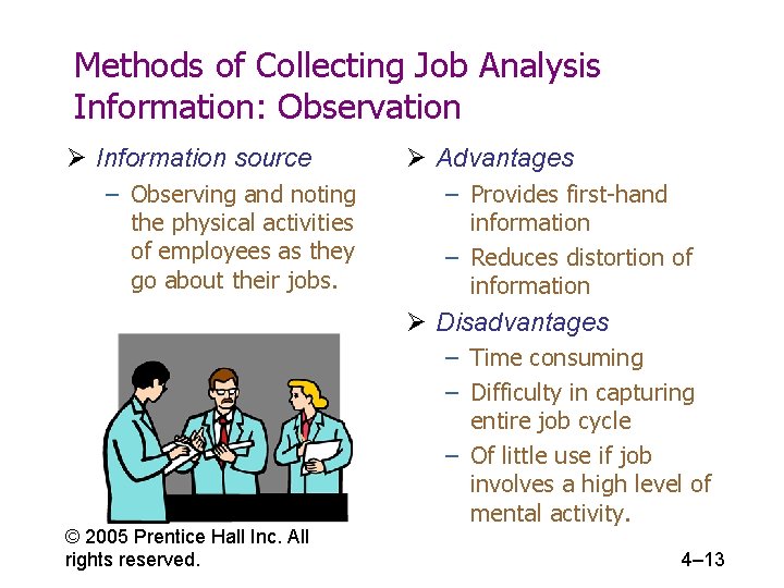 Methods of Collecting Job Analysis Information: Observation Ø Information source – Observing and noting