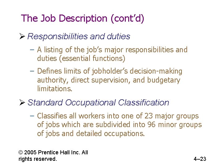 The Job Description (cont’d) Ø Responsibilities and duties – A listing of the job’s