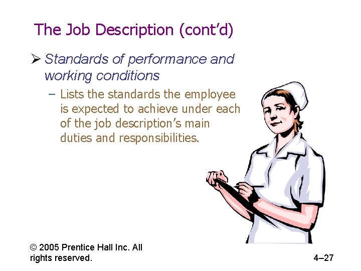 The Job Description (cont’d) Ø Standards of performance and working conditions – Lists the