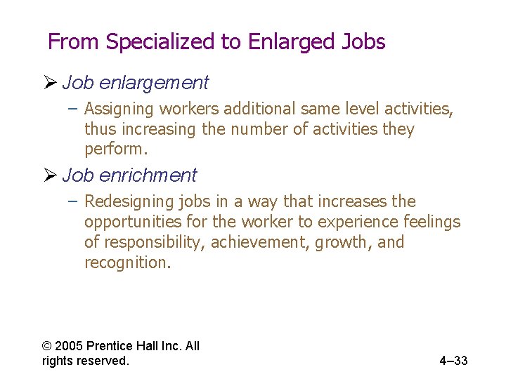 From Specialized to Enlarged Jobs Ø Job enlargement – Assigning workers additional same level