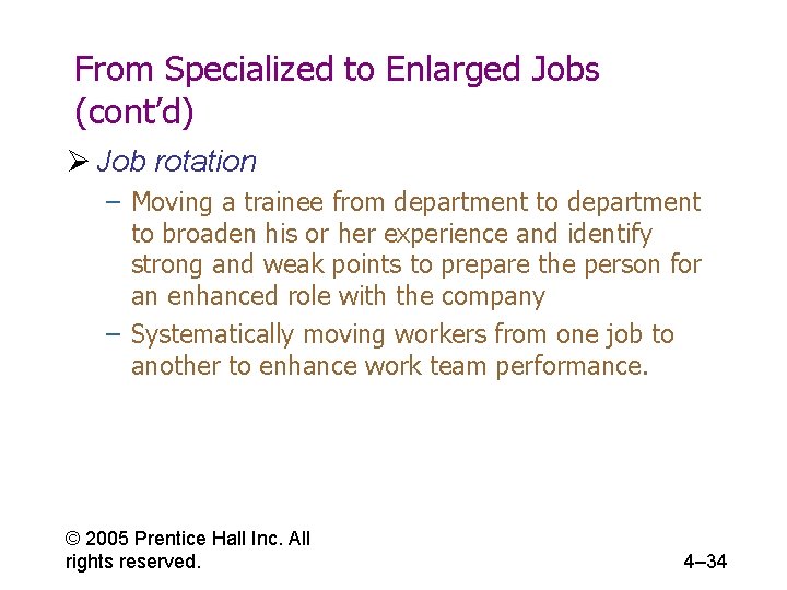From Specialized to Enlarged Jobs (cont’d) Ø Job rotation – Moving a trainee from