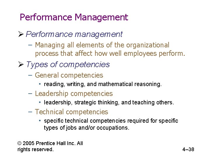 Performance Management Ø Performance management – Managing all elements of the organizational process that