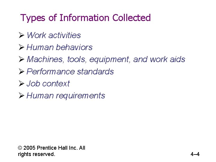 Types of Information Collected Ø Work activities Ø Human behaviors Ø Machines, tools, equipment,