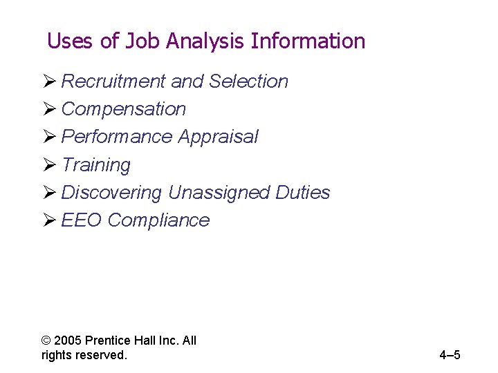 Uses of Job Analysis Information Ø Recruitment and Selection Ø Compensation Ø Performance Appraisal