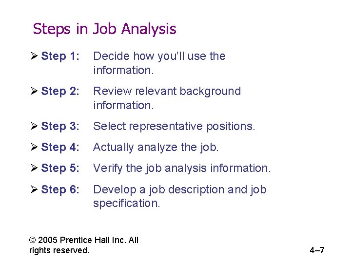 Steps in Job Analysis Ø Step 1: Decide how you’ll use the information. Ø