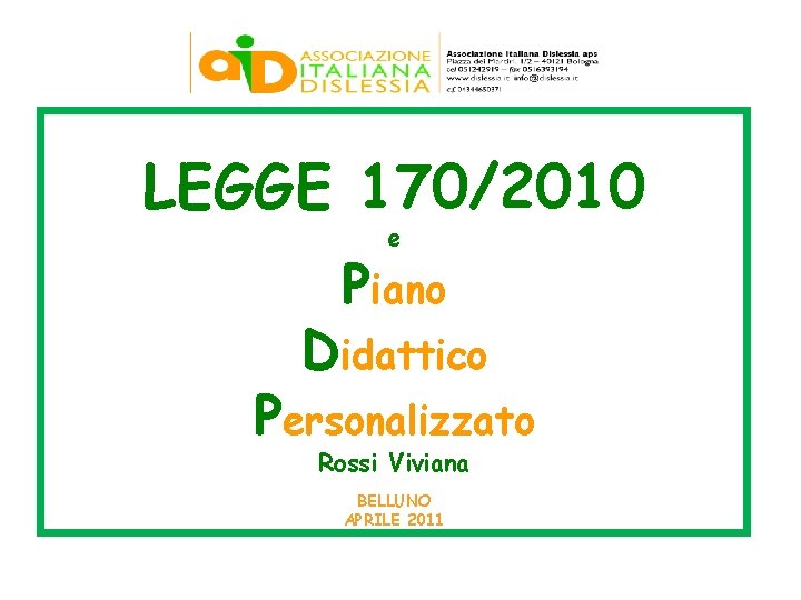 LEGGE 170/2010 e Piano Didattico Personalizzato Rossi Viviana BELLUNO APRILE 2011 