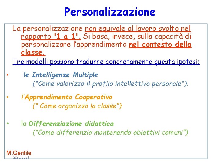 Personalizzazione La personalizzazione non equivale al lavoro svolto nel rapporto "1 a 1". Si