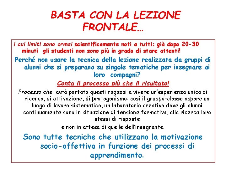 BASTA CON LA LEZIONE FRONTALE… i cui limiti sono ormai scientificamente noti a tutti: