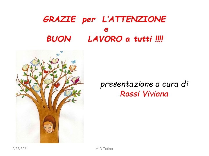 GRAZIE per L’ATTENZIONE e BUON LAVORO a tutti !!!! presentazione a cura di Rossi